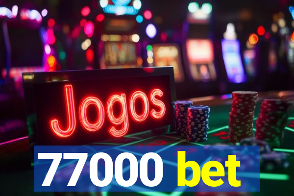 77000 bet